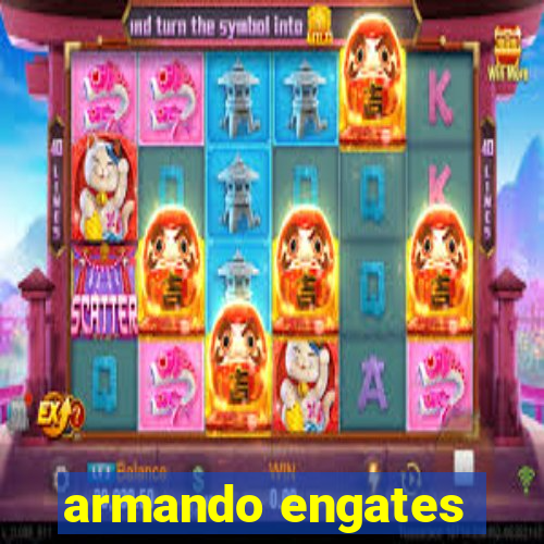 armando engates